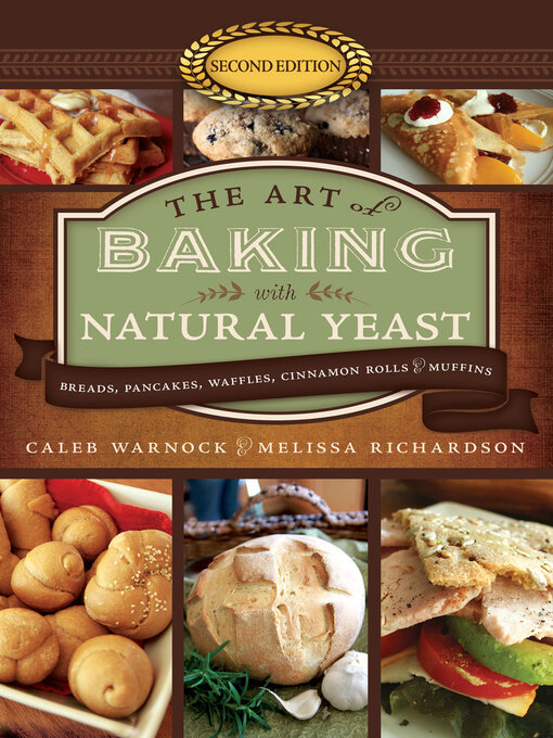 Title details for Art of Baking with Natural Yeast, 2nd edition by Caleb Warnock - Wait list